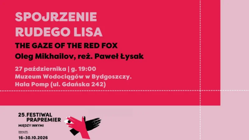 Festiwal Prapremier 2026: SPOJRZENIE RUDEGO LISA | Oleg Mychajłow