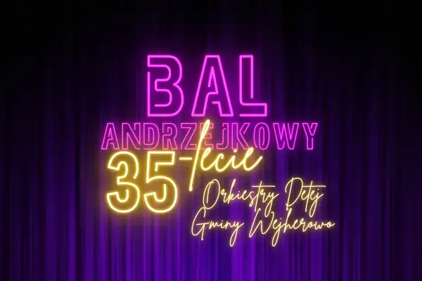 BAL ANDRZEJKOWY + 35-lecie Orkiestry Dętej Gminy Wejherowo