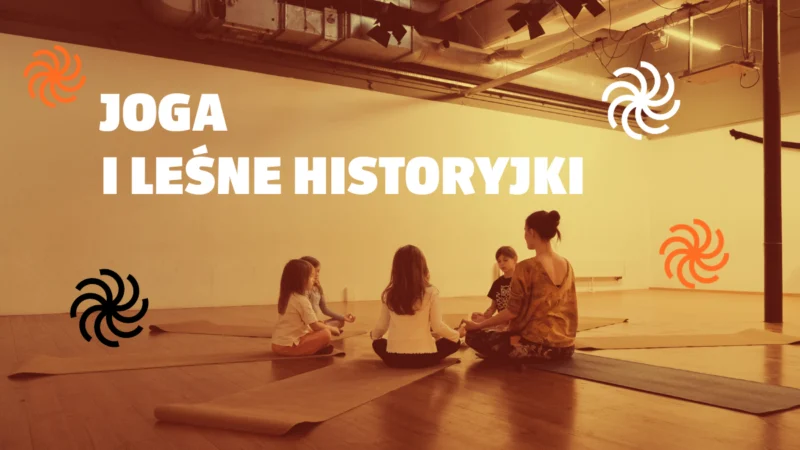 JOGA I LEŚNE HISTORYJKI – cykl warsztatów ruchowych dla dzieci 4-7 lat