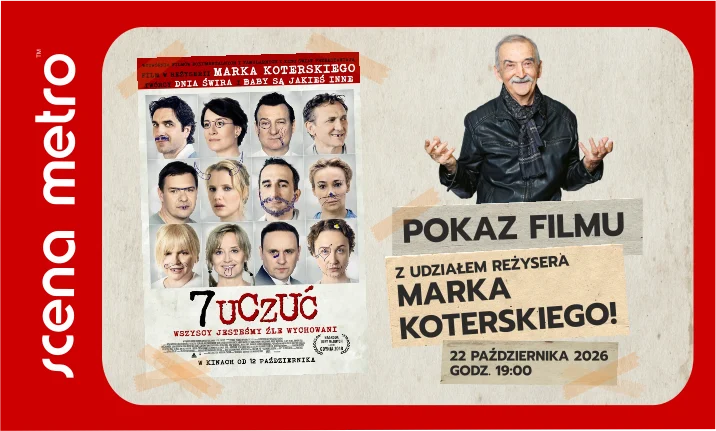 Pokaz filmu: 7 UCZUĆ z udziałem reżysera Marka Koterskiego! WYDARZENIE SPECJALNE!