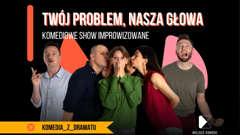 Twój problem – Nasza głowa! | Komediowe Show Improwizowane