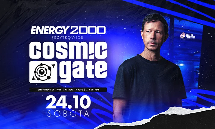 COSMIC GATE 24.10 – ENERGY 2000 PRZYTKOWICE [18+]