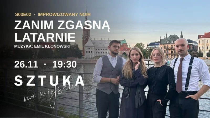 S03E02 Zanim zgasną latarnie | noir improwizowany