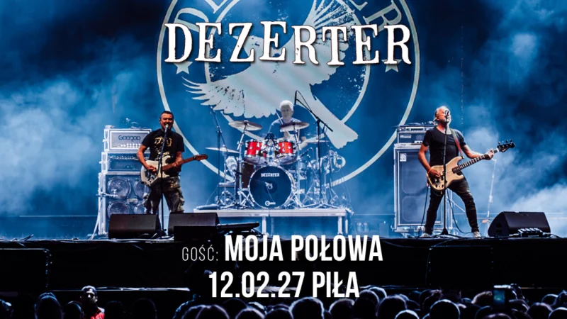 KONCERT ZESPOŁU DEZERTER + MOJA POŁOWA