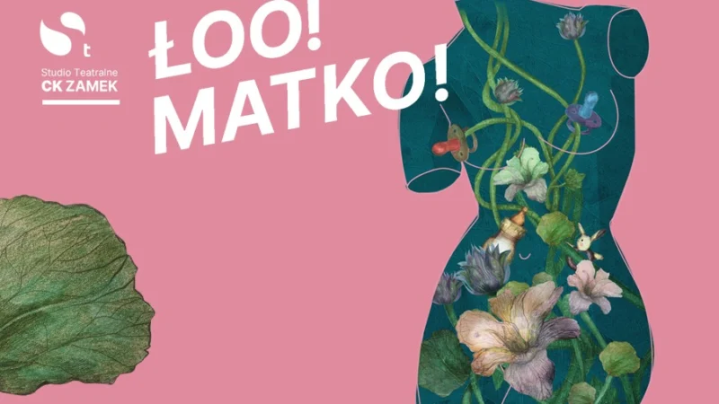 „ŁOO! Matko!” – B. Prądzyńska / M. Banachowicz / K. Rybarczyk | spektakl SKT