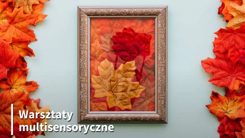 Warsztaty multisensoryczne „Już jesień”