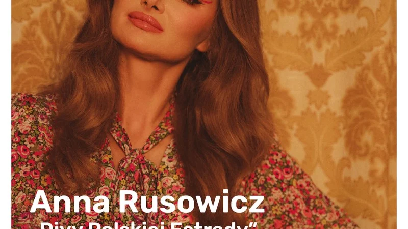 “Divy Polskiej Estrady” – koncert Anny Rusowicz
