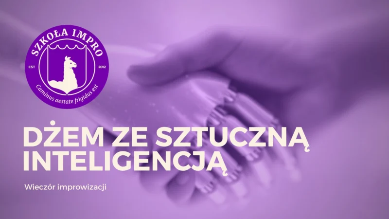 Dżem ze Sztuczną Inteligencją: wieczór Szkoły Impro