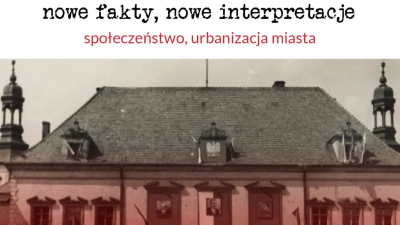 Konferencja Naukowa „Kielce 1945–1956 nowe fakty, nowe interpretacje. Społeczeństwo, urbanizacja miasta”