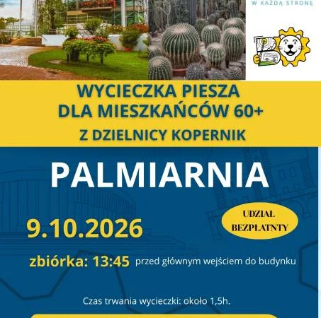 Wycieczka do Palmiarni 60+ I KOPERNIK I GBO 2026