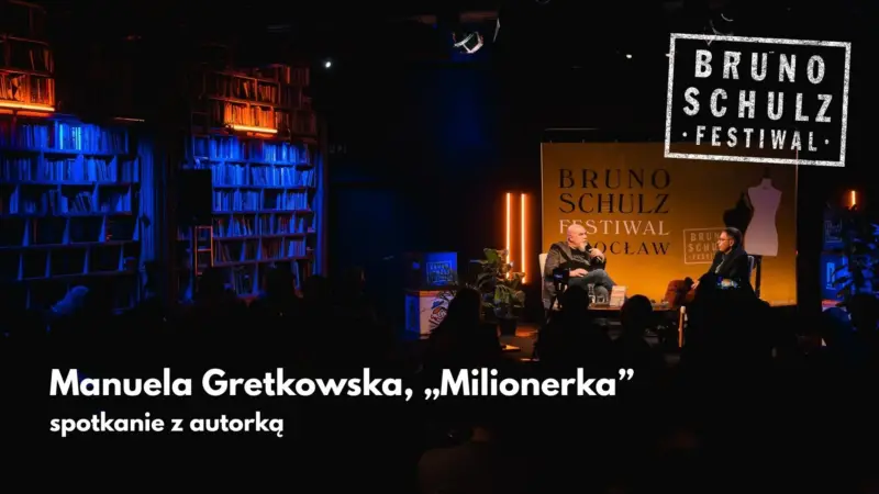 Manuela Gretkowska, „Milionerka” – spotkanie z autorką w ramach Bruno Schulz. Festiwal 2026