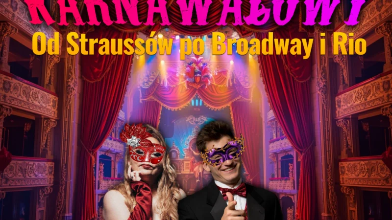 Koncert Karnawałowy – Od Straussów po Broadway i Rio