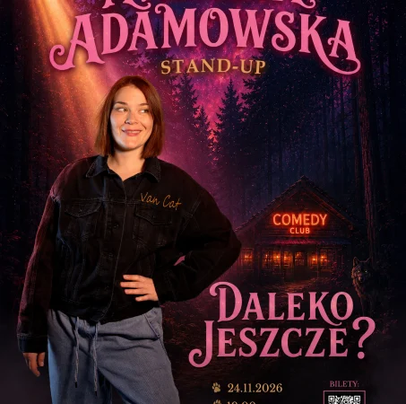 Stand-Up Natalia Adamowska w programie „DALEKO JESZCZE”