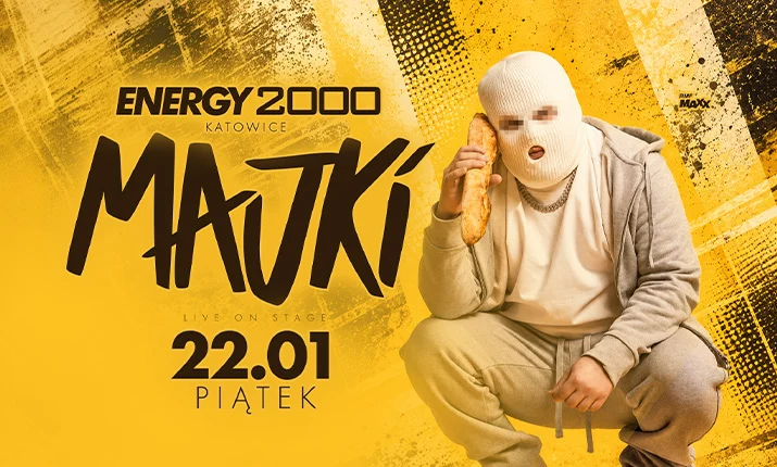 MAJKI 22.01 – ENERGY 2000 KATOWICE [16+]