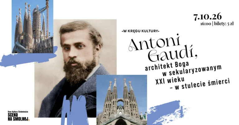 „Antoni Gaudí, architekt Boga w sekularyzowanym XXI wieku – w stulecie śmierci (1926-2026)”