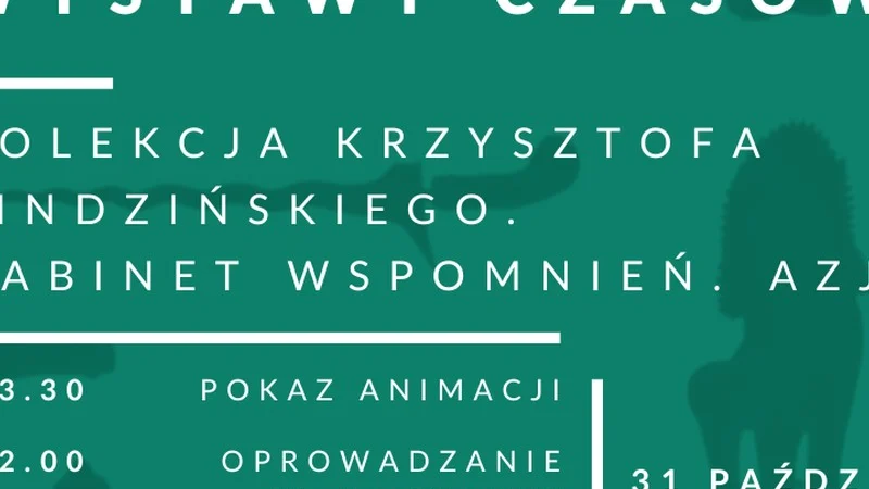 Finisaż wystawy czasowej. Kolekcja Krzysztofa Findzińskiego. Gabinet wspomnień. Azja