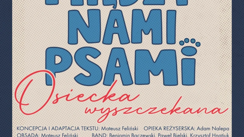 ,,MIĘDZY NAMI PSAMI. OSIECKA WYSZCZEKANA” – PREMIERA | Teatr Czwarte Miasto | Teatr Atelier Sopot
