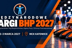 Bezpieczeństwo pracy w centrum uwagi. Targi BHP 2027 ponownie w Katowicach!