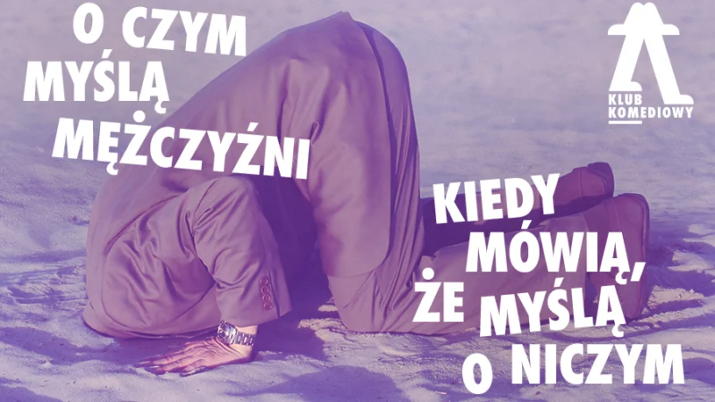 O czym myślą mężczyźni, kiedy mówią, że myślą o niczym – spektakl impro