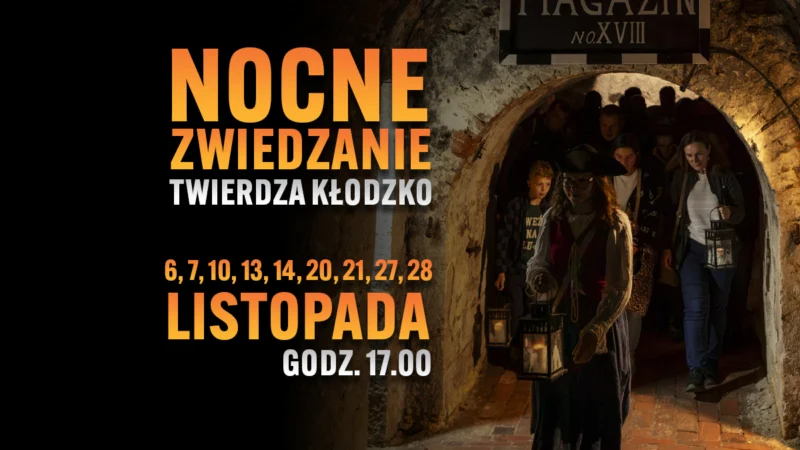 NOCNE ZWIEDZANIE TWIERDZY KŁODZKO – listopad