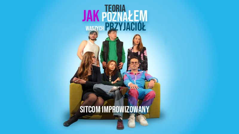 Komedia Impro: Teoria Jak Poznałem Waszych Przyjaciół