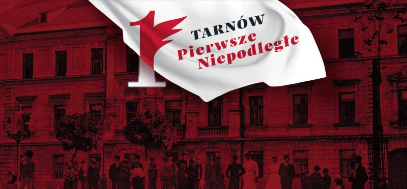 Tarnów Pierwsze Niepodległe i Rocznica Odzyskania Niepodległości