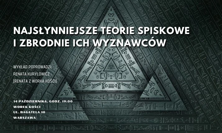 Najsłynniejsze teorie spiskowe i zbrodnie ich wyznawców. Wykład Renaty z Worka Kości