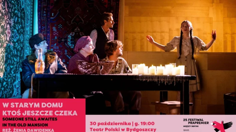 Festiwal Prapremier 2026: W starym domu ktoś jeszcze czeka | reż. Żenia Dawidenka