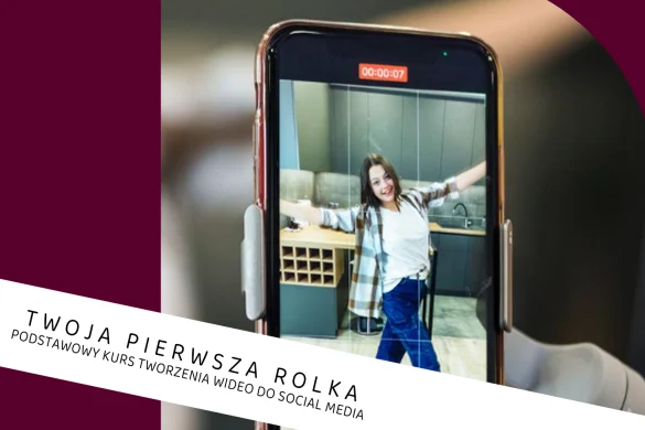 „Twoja pierwsza rolka” – podstawowy kurs tworzenia wideo do social media (pierwsze zajęcia: 21.10.26)