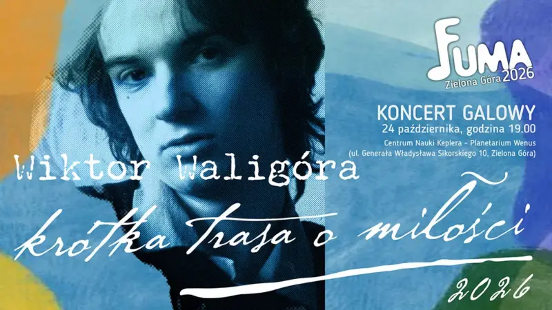 Wiktor Waligóra koncert „Krótka trasa o miłości 2026” – koncert galowy 18. Ogólnopolskiego Festiwalu Piosenki Dziecięcej i Młodzieżowej FUMA