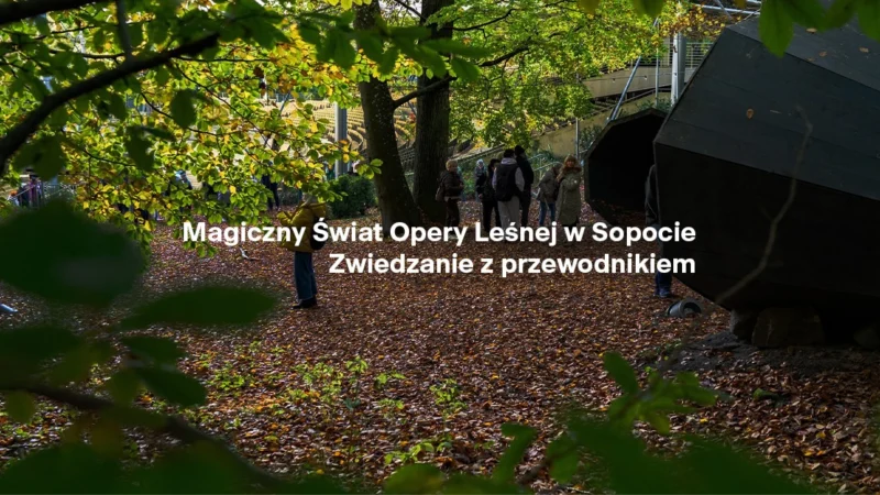 Magiczny świat Opery Leśnej w Sopocie | zwiedzanie z przewodnikiem