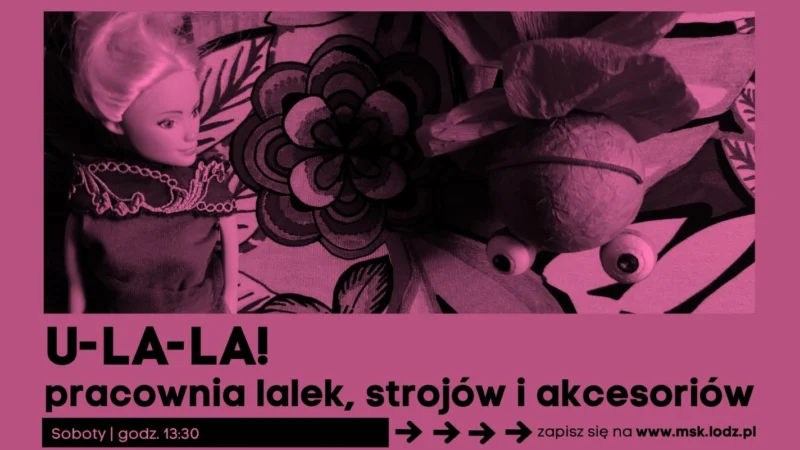U-LA-LA! pracownia lalek, strojów i akcesoriów // zajęcia stałe // 17.10.2026