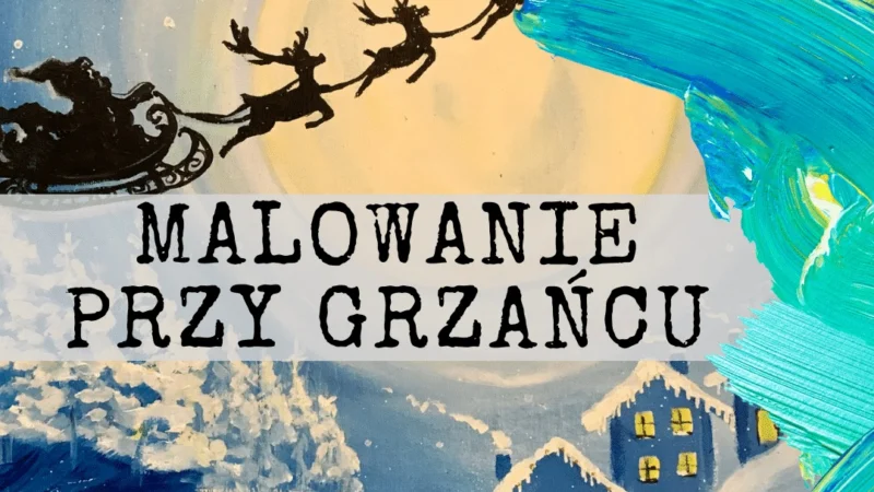 Świąteczne malowanie przy grzańcu we Wrocławiu!