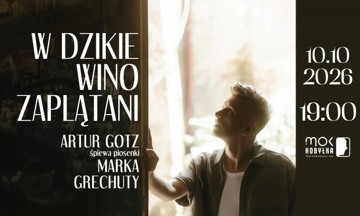 Koncert: W DZIKIE WINO ZAPLĄTANI. Artur Gotz śpiewa piosenki Marka Grechuty