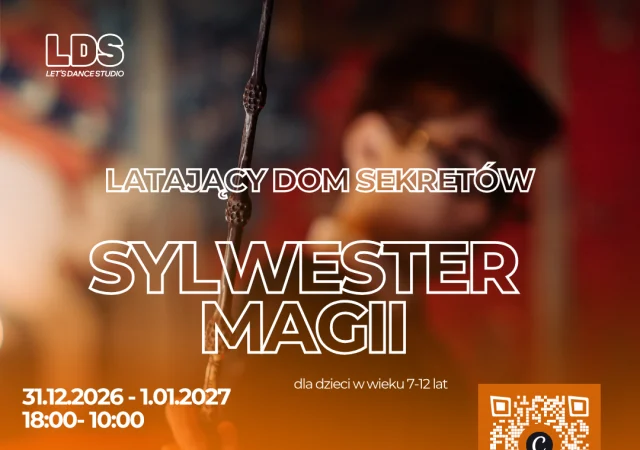 SYLWESTER Akademia MAGII LDS · Latający Dom Sekretów – dzieci 7-12 lat