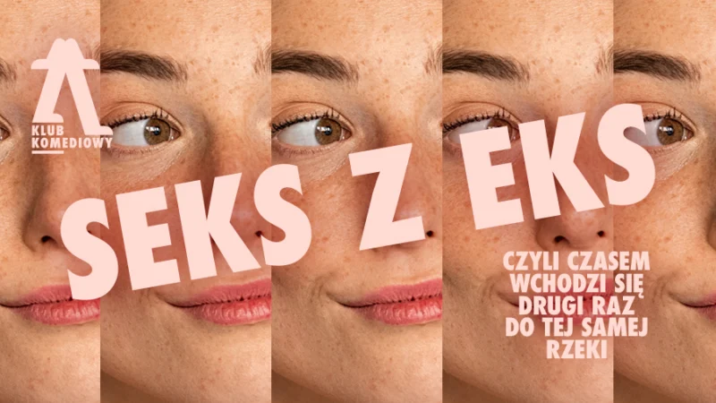 Seks z eks, czyli czasem wchodzi się dwa razy do tej samej rzeki