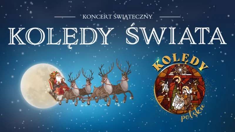 KONCERT ŚWIĄTECZNY – KOLĘDY ŚWIATA