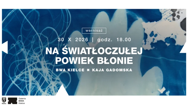 Wernisaż wystawy | Kaja Gadomska „Na światłoczułej powiek błonie” | BWA Kielce