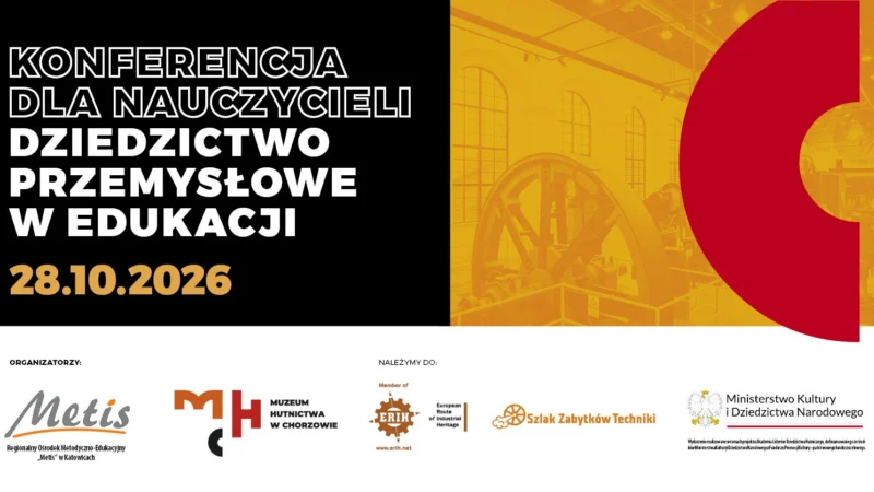 MH Dziedzictwo przemysłowe w edukacji – konferencja dla nauczycieli
