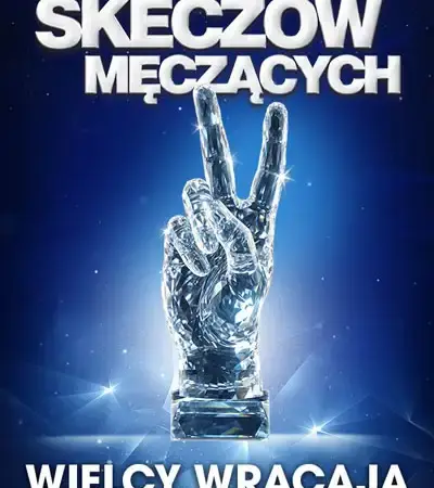 Kabaret Skeczów Męczących w nowym programie „Wielcy wracają”! – Żyrardów
