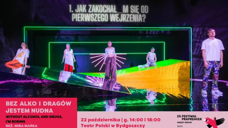 Festiwal Prapremier 2026: Bez alko i dragów jestem nudna | reż. Mira Mańka