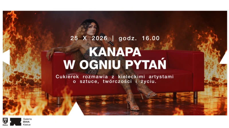 Kanapa w ogniu pytań | Cukierek rozmawia z kieleckimi artystami & finisaż wystawy Michała Sieradzana