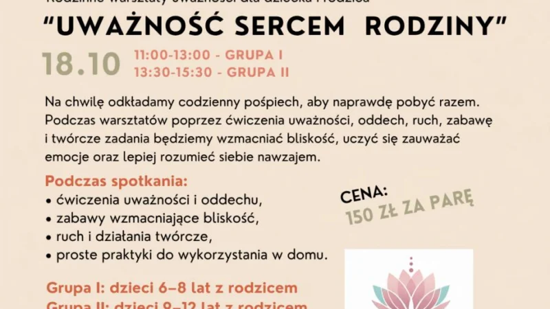 „UWAŻNOŚĆ SERCEM RODZINY” – warsztaty dla dziecka i rodzica
