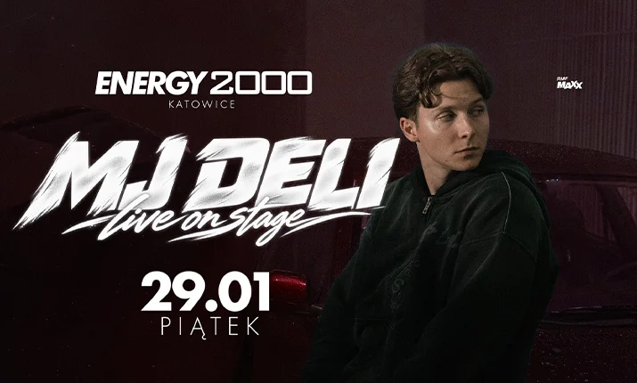 MJ DELI 29.01 – ENERGY 2000 KATOWICE [16+]