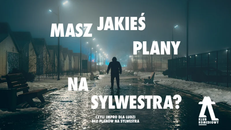 Masz jakieś plany na sylwestra?” – impro dla ludzi bez planów na sylwestra