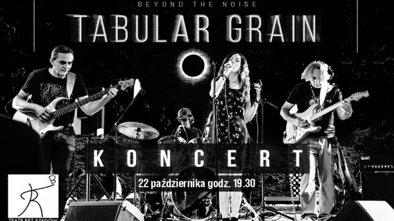 KONCERT W TEATRZE BEZ RZĘDÓW – Tabular Grain