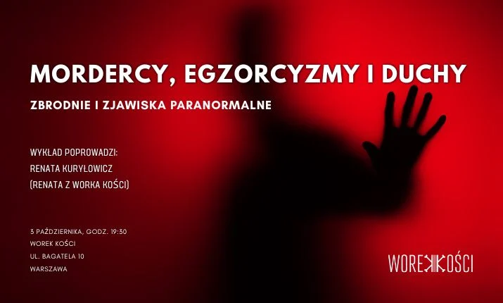 Mordercy, egzorcyzmy i duchy: zbrodnie i zjawiska paranormalne. Wykład Renaty z Worka Kości