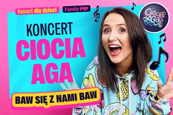 Ciocia Aga (Agnieszka Sadowska) w koncercie „Baw się z nami baw”