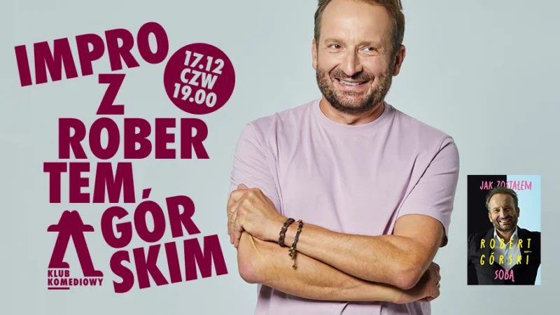 „Jak zostałem sobą” – impro z Robertem Górskim