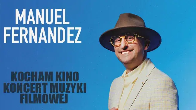 „Kocham kino – koncert muzyki filmowej” – Manuel Fernandez